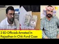 2 ED Officials Arrested In Rajasthan | Alleged Of Seeking Bribe In Chit-Fund Case | NewsX
