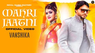 Mahri Jaatni ~ Vinay Samaniya & Vanshika Hapur Video HD
