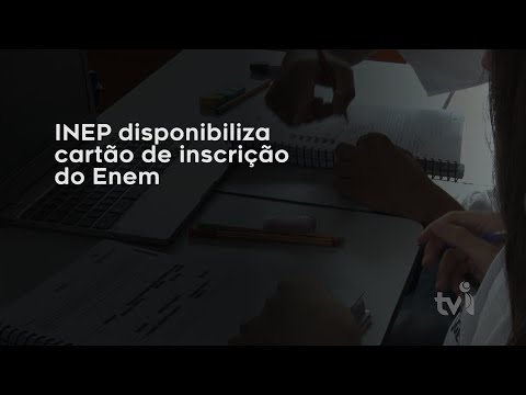 Vídeo: INEP disponibiliza cartão de inscrição do Enem