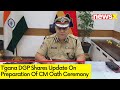 Working To Make Oat Ceremony A Grand Success | Tgana DGP Speaks To NewsX