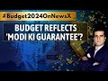 Core Takeaways Of Budget 2024 | Budget Reflects Modi Ki Guarantee? | NewsX