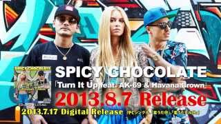 Ts-jA[eBXg/SPICY CHOCOLATE SPICY CHOCOLATEuTurn It Up feat. AK-69 & Havana Brownv 