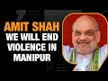 Manipur | Home Minister Amit Shah Promises Solution to Manipur Violence | News9