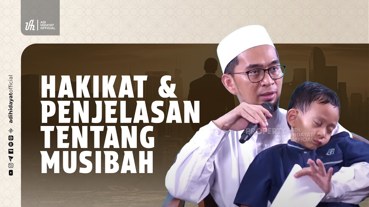 Hakikat dan Penjelasan Tentang Musibah - Ustadz Adi Hidayat