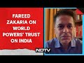 Fareed Zakaria To NDTV: Western Powers Trust India More Than China