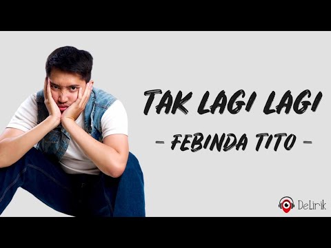 Tak Lagi Lagi - Febinda Tito (Lirik Lagu)