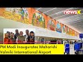 PM Modi Inaugurates Maharishi Valmiki International Airport | PM Modis Big Ayodhya Visit |  NewsX