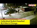 Hyderabad Student Chased | Attacked By 4 Men In Chicago | NewsX