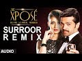 The Xpose: Surroor (Remix) | Full Audio Song | Himesh Reshammiya, Yo Yo Honey Singh