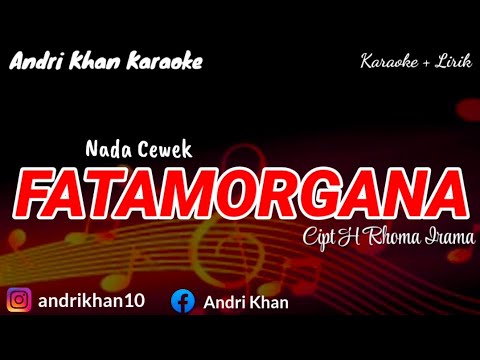 KARAOKE LIRIK VERSI ANDRI KHAN " FATAMORGANA  " CIPT RHOMA IRAMA || NADA CEWEK