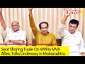 Maharashtra Seat Sharing Talks Underway | Tussle  On Within MVA Allies |  NewsX
