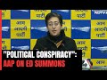 AAPs Atishi On ED Summons: Conspiracy To Arrest Arvind Kejriwal Before 2024 Polls