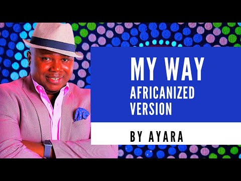 AYARA - MY WAY- The Africanized version by AYARA