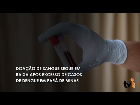 Vídeo: Doação de sangue segue em baixa após excesso de casos de dengue em Pará de Minas