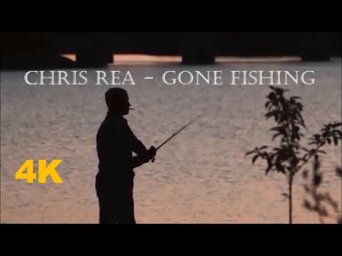 Chris Rea - Gone Fishing  (New 4K HD)