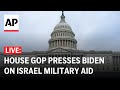 LIVE: House GOP holds press conference on a measure urging Biden to send military aid to Israel