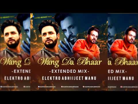 ELEKTRO ABHIIJEET MANU - Wang Da Bhaar Ft. Sajjan Adeeb || Extended Mix || Elektro Abhiijeet Manu || Happy Raikoti || 2022