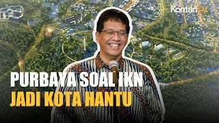 Purbaya Pastikan Pembangunan IKN Berlanjut, Bantah Cap Kota Hantu dari Media Asing