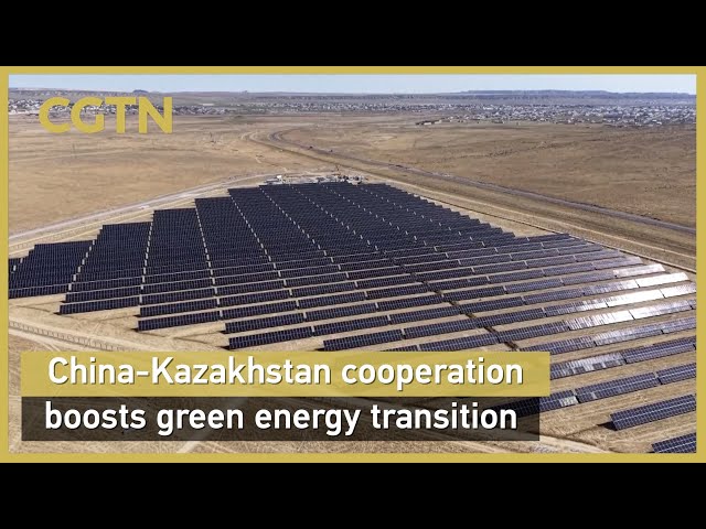 China-Kazakhstan cooperation boosts green energy transition