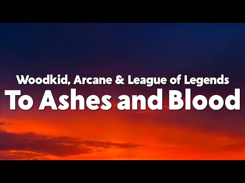 Woodkid - To Ashes and Blood (from the series Arcane League of Legends) [Lyrics]