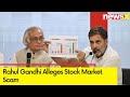 Rs 30 Lakh Crore Loss | Rahul Gandhi claims Stock Market Scam | NewsX