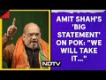 Amit Shah On PoK | Amit Shahs Big Statement On Pok Amid Unrest In Pakistan: We Will Take It...