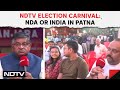 NDTV Election Carnival: NDA or INDIA in Patna? Whom Will The Voters Support?