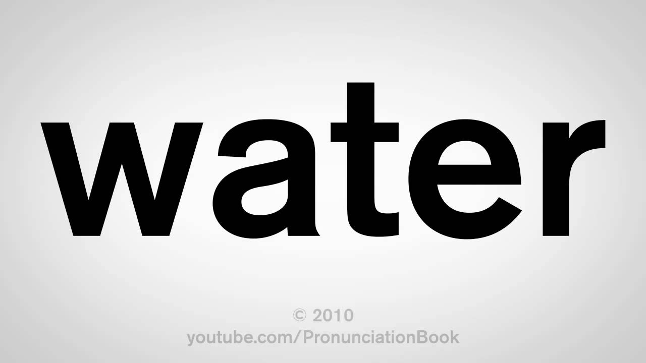 How To Pronounce Water