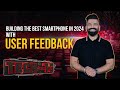 Tech With TG: Building the Best Smartphone in 2024 With User Feedback