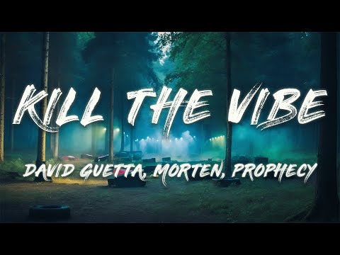 David Guetta, MORTEN & Prophecy - Kill The Vibe (Lyrics)