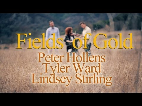 Fields Of Gold - Lindsey Stirling & Tyler Ward & Peter Hollens