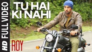 Tu Hai Ki Nahi FULL VIDEO Song | Roy | Ankit Tiwari | Ranbir Kapoor, Jacqueline Fernandez, Tseries