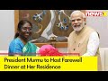 President Murmu to Host Farewell Dinner at Her Residence |  NewsX