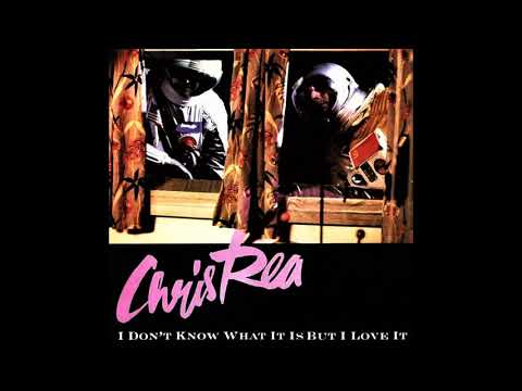 Chris Rea -  I Don't Know What It Is (But I Love It) (1984)