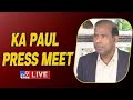KA Paul Press Meet LIVE