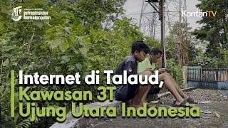 Internet di Talaud, Kawasan 3T Ujung Utara Indonesia I KONTAN Jelajah Infrastruktur Berkelanjutan
