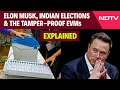 Elon Musk On EVMs | Stop Generalising, Elon Musk, Indian EVMs Are Safe And Tamper Proof