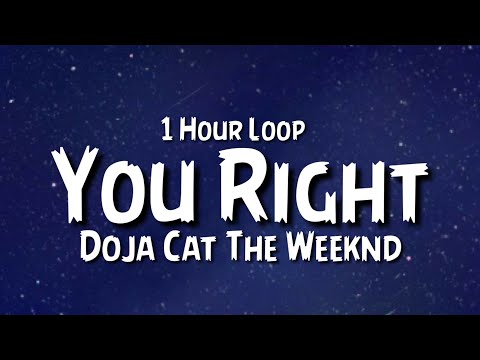 Doja Cat & The Weeknd - You  Right {Lyrics} {1 Hour Loop}