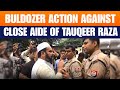 LIVE: Bareilly Violence | Bulldozer action by BDA against Molana Mohsin Raza close aide of Tauqeer