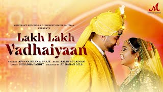 Lakh Lakh Vadhaiyaan Afsana Khan, Saajz Video HD