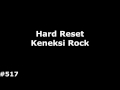 Hard Reset Keneksi Rock