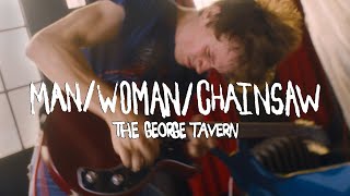 Man/Woman/Chainsaw - Live at The George Tavern in London