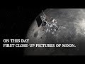 The first ever close-up pictures of the moon and the lunar surface, taken by Ranger 7