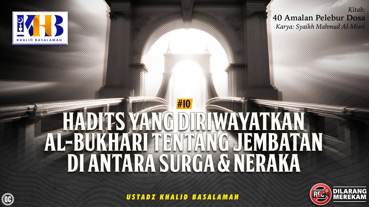 40 Amal Pelebur Dosa #10: Hadits Riwayat Bukhari Tentang Jembatan Surga & Neraka - Khalid Basalamah