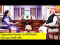 Opposition Reacts To PM Modis Interview With ANI | Alleges BJP Of Misusing Law, Income Tax & ED