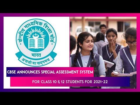 CBSE announces special assessment system for class 10 and 12 students for 2021-22