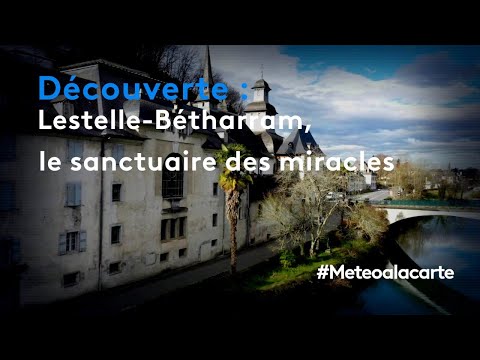 Découverte : Lestelle-Bétharram, le sanctuaire des miracles