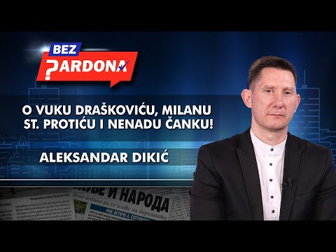 Aleksandar Dikić - O Vuku Draškoviću, Milanu St. Protiću i Nenadu Čanku
