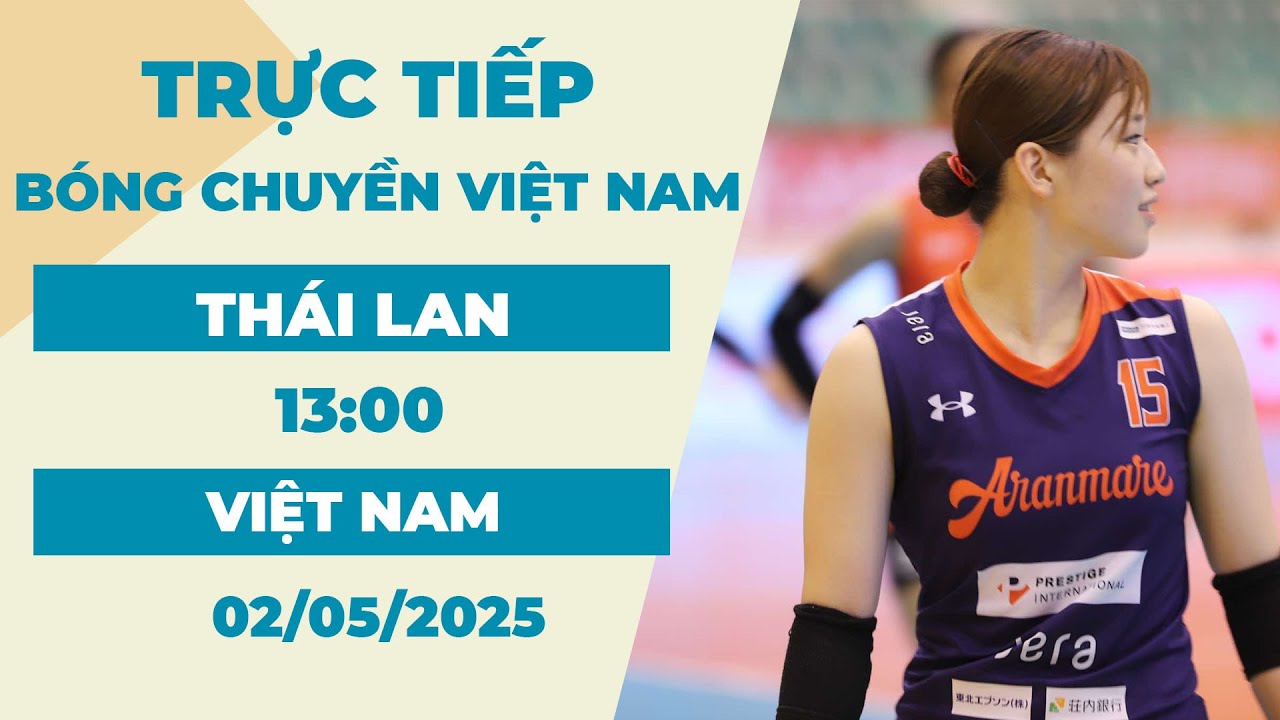 🔴 Trực Tiếp | Việt Nam Vs Thái Lan | Những Cô Gái Việt Nam Không Bao Giờ Biết Bỏ Cuộc