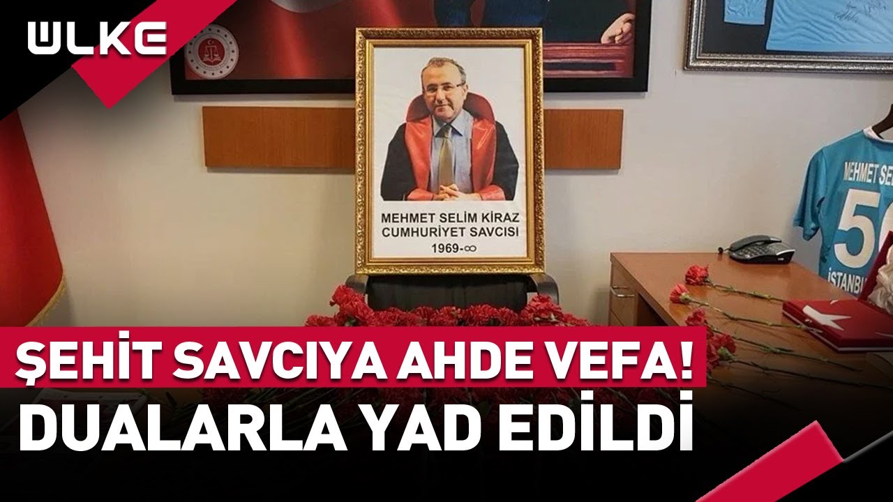 Şehit Savcı Mehmet Selim Kiraz'a Vefa Örneği... #haber